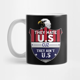 They Hate U.S Cuz They Ain't  U.S, American map and Flag, 4th of July, happy independence day God Bless America Mug